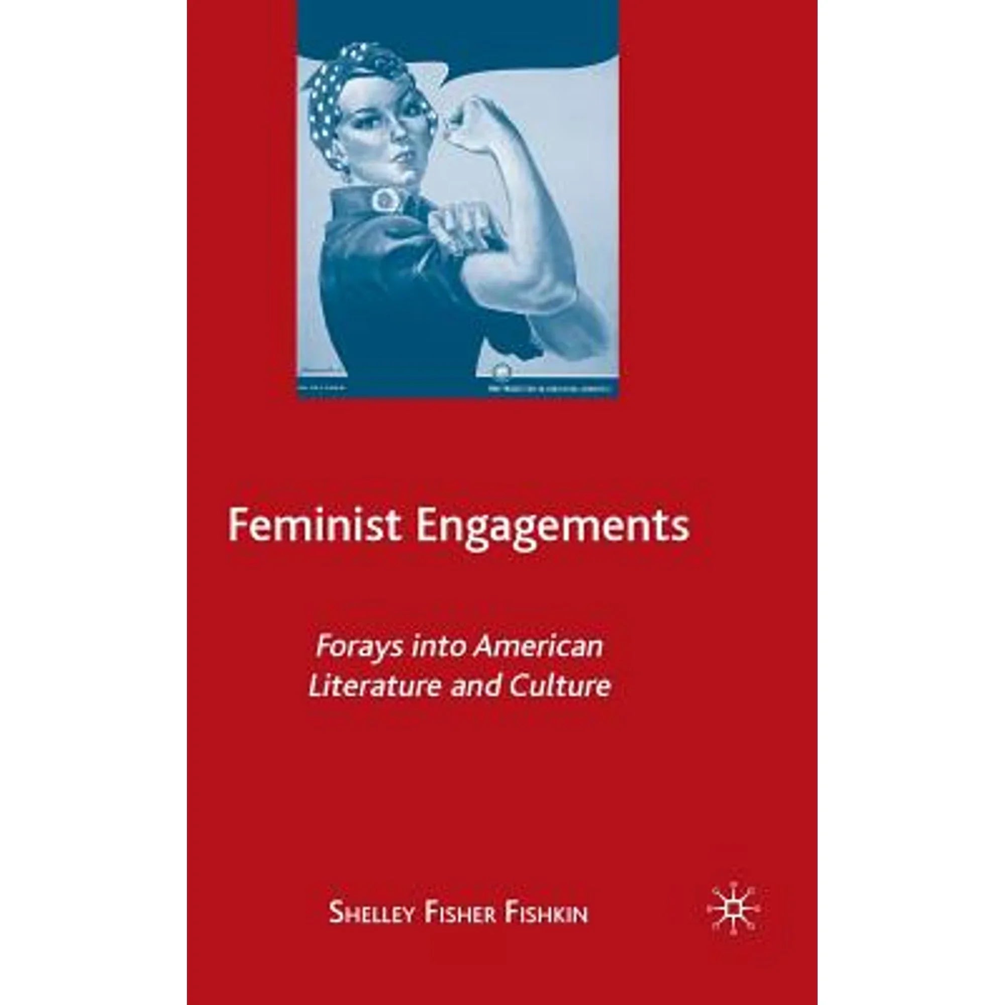 Pre-Owned Feminist Engagements: Forays Into American Literature and Culture (Hardcover 9780312238582) by S Fishkin